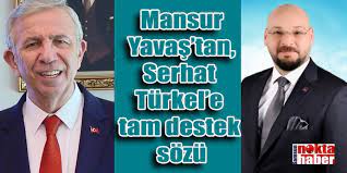 Mansur Yavaş’tan, Serhat Türkel’e Destek