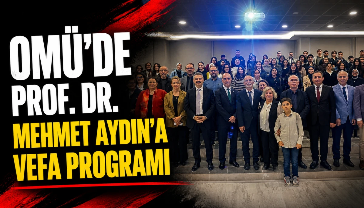 OMÜ’de Prof. Dr. Mehmet Aydın’a Vefa Programı