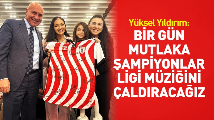 Yüksel Yıldırım: Bir gün mutlaka Şampiyonlar Ligi müziğini çaldıracağız