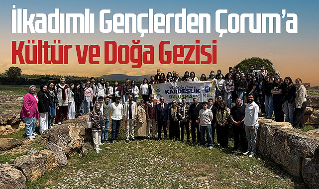  Çorum'a Kültür ve Doğa Gezisi