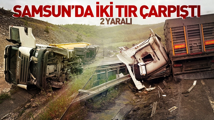 Samsun’da iki TIR çarpıştı: 2 yaralı