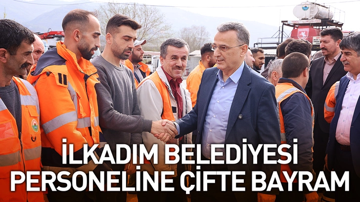 İlkadım Belediyesi Personeline Çifte Bayram