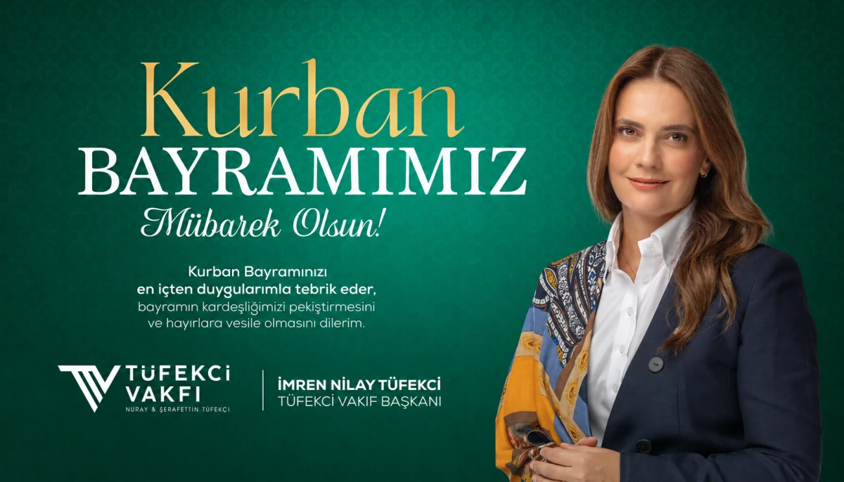Tüfekci Vakfı Başkanı İmren Nilay Tüfekci’den Kurban Bayramı Mesajı