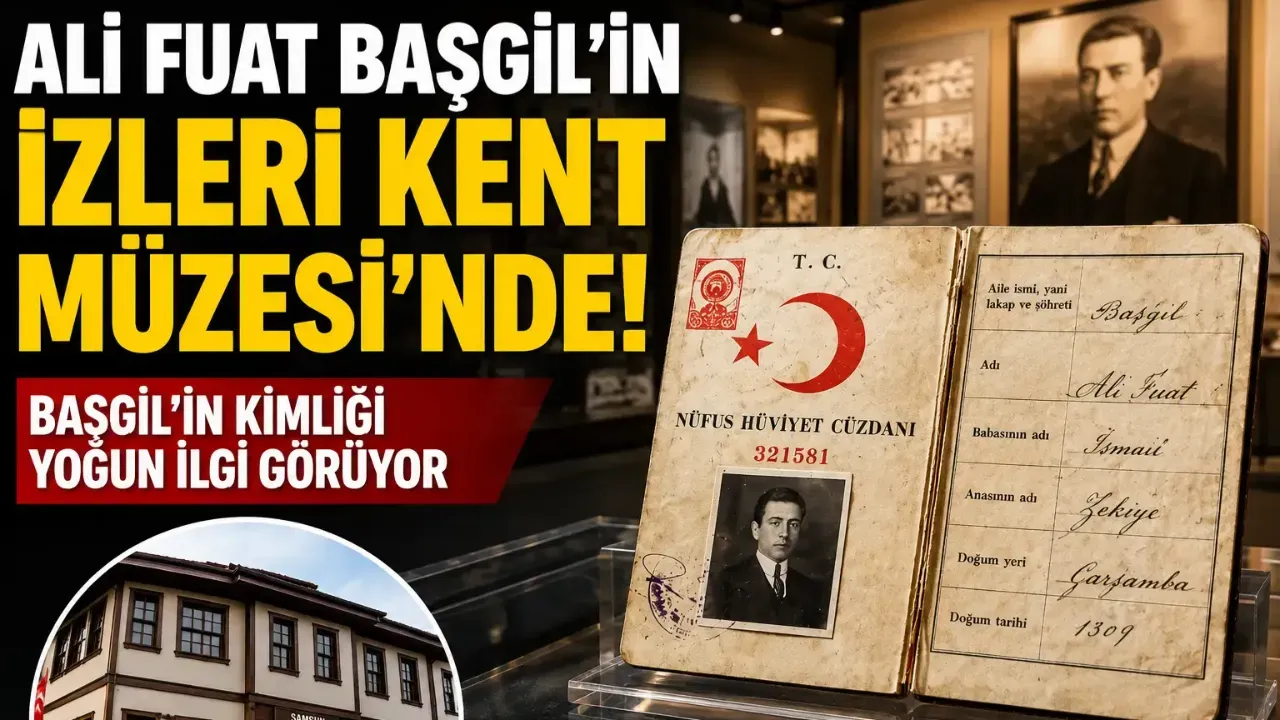 Ali Fuat Başgil'in Nufus Cüzdanı Samsun Kent Müzesi'nde Sergilenmeye Başladı