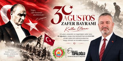 Başkan Osman Topaloğlu’ndan 30 Ağustos Zafer Bayramı Mesajı