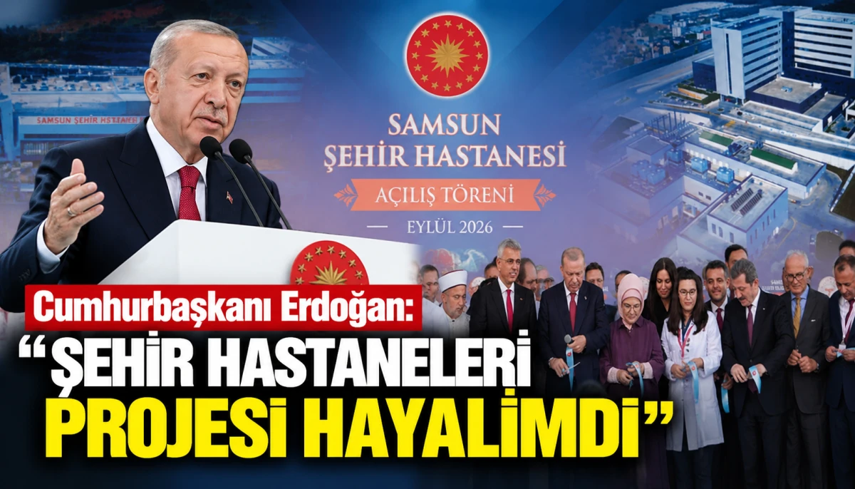 Cumhurbaşkanı Erdoğan:Samsun'da Şehir hastanesinin Açılışını yaptı