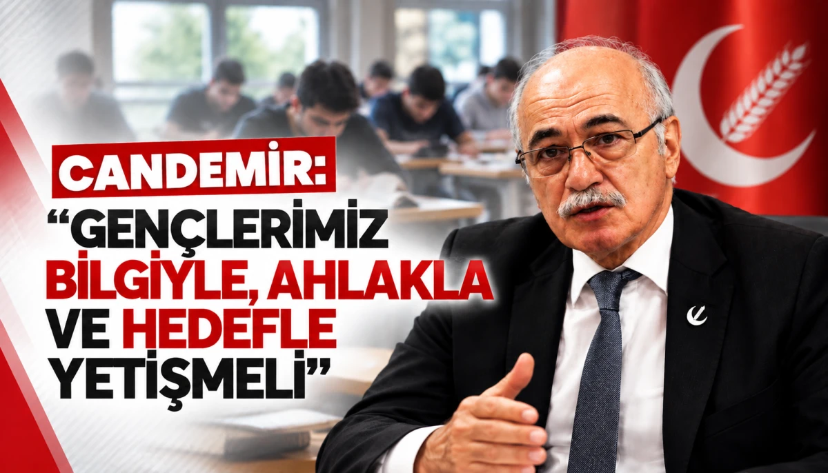 Candemir, “Biz gençlerimizin yalnızca diploma sahibi olmasını yeterli görmüyoruz