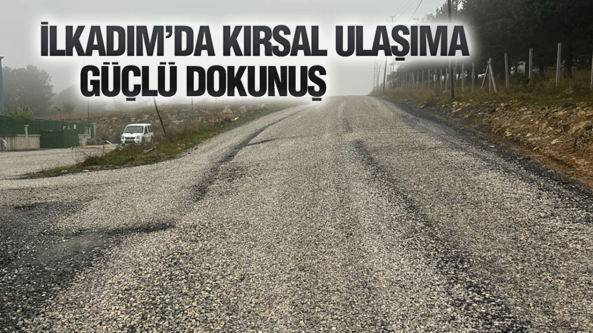 İlkadım’da Kırsal Ulaşıma Güçlü Dokunuş
