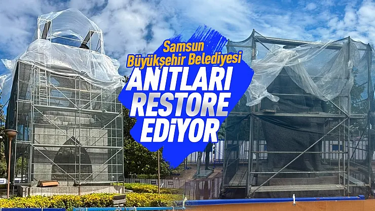 Samsun'da Atatürk Anıtı için kapsamlı restorasyon başlatıldı