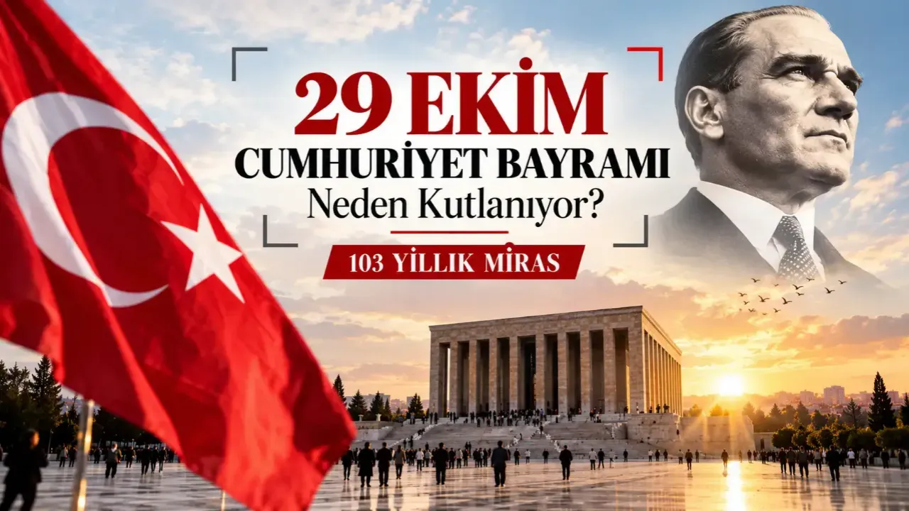 29 Ekim Cumhuriyet Bayramı Neden Kutlanıyor? 103 Yıllık Miras